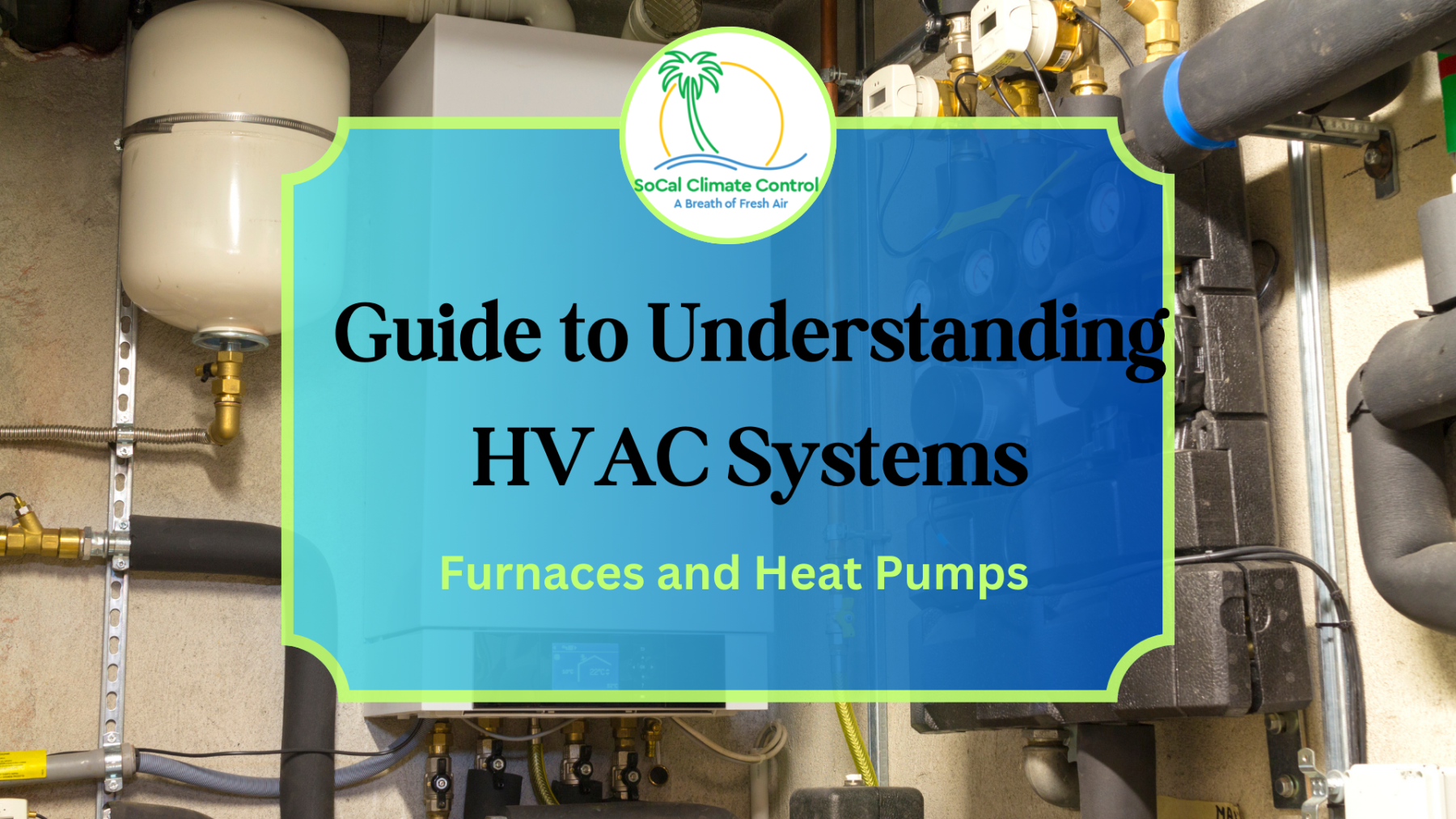 HVAC Systems_ Furnaces and Heat Pumps _ SoCal Climate Control and Heating