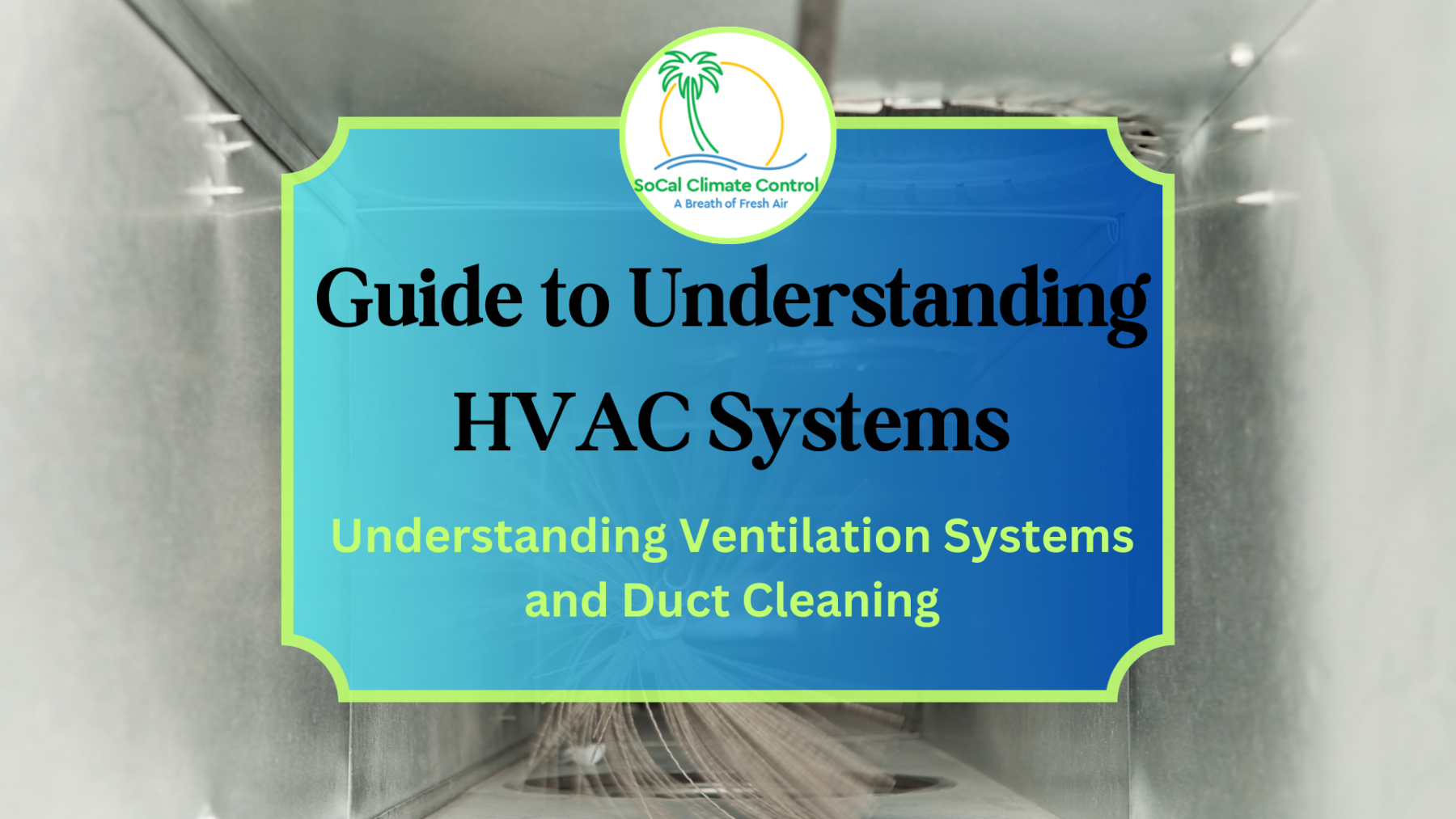 HVAC Systems_ Ventilation System and Duct Cleaning_ SoCal Climate Control and Heating